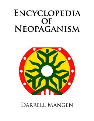 Encyclopedia of Neopaganism by Mangen, Darrell