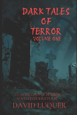 Dark Tales of Terror Volume One by Luquer, David