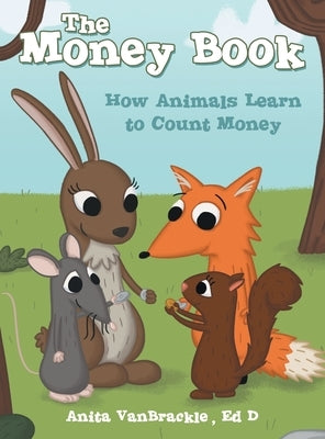 The Money Book: How Animals Learn to Count Money by Vanbrackle Ed D., Anita