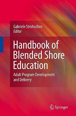 Handbook of Blended Shore Education: Adult Program Development and Delivery by Strohschen, Gabriele