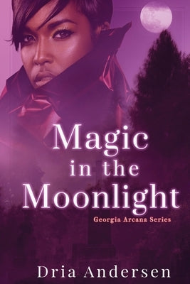 Magic in the Moonlight by Andersen, Dria
