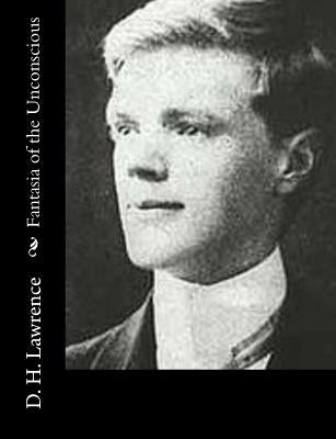 Fantasia of the Unconscious by Lawrence, D. H.