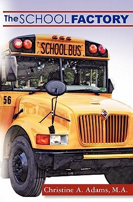 The School Factory: A Modern Parable by Firsick, Marcia A.