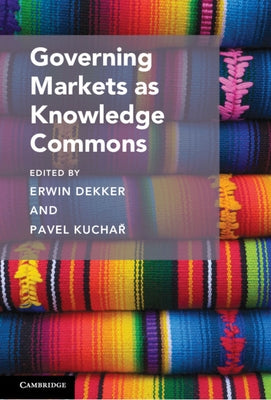Governing Markets as Knowledge Commons by Dekker, Erwin