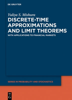 Discrete-Time Approximations and Limit Theorems: In Applications to Financial Markets by Mishura, Yuliya