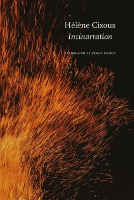 Incinarration: What Do We Carry? by Cixous, Hélène