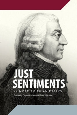 Just Sentiments: 22 More Smithian Essays by Klein, Daniel B.