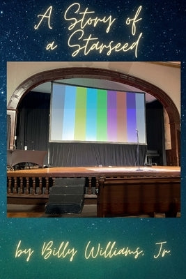A Story of a Starseed: A Story of a Starseed (Part I) by Williams, Billy