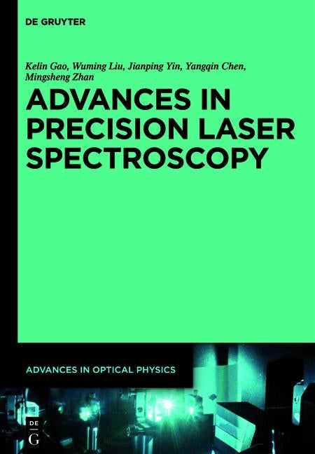 Advances in Precision Laser Spectroscopy by Gao, Kelin
