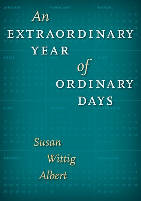 An Extraordinary Year of Ordinary Days by Albert, Susan Wittig