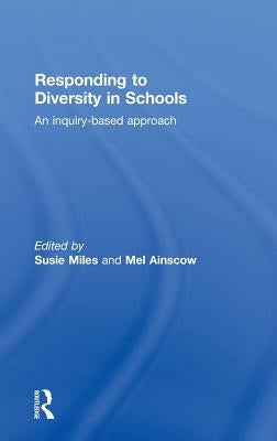 Responding to Diversity in Schools: An Inquiry-Based Approach by Miles, Susie