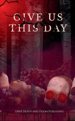 Give Us This Day by Bosworth, Dylan