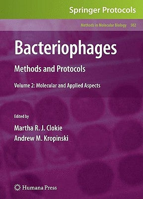 Bacteriophages: Methods and Protocols, Volume 2: Molecular and Applied Aspects by Clokie, Martha R. J.