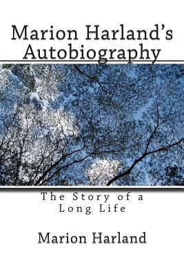 Marion Harland's Autobiography: The Story of a Long Life by Harland, Marion
