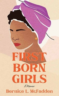 Firstborn Girls: A Memoir by McFadden, Bernice L.