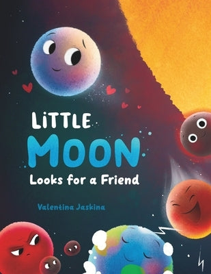 Little Moon Looks for a Friend: A Нeartwarming Picture Book for Children Ages 2-5 Embarking on a Space Adventure by Jaskina, Valentina