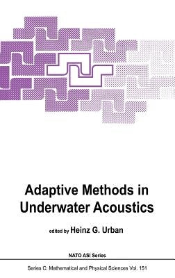 Adaptive Methods in Underwater Acoustics by Urban, H. G.