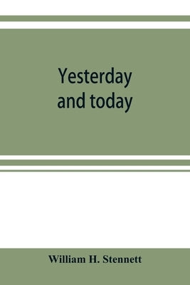 Yesterday and today: A history of the Chicago and North Western Railway system by H. Stennett, William