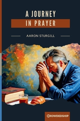 A Journey in Prayer by Sturgill, Aaron