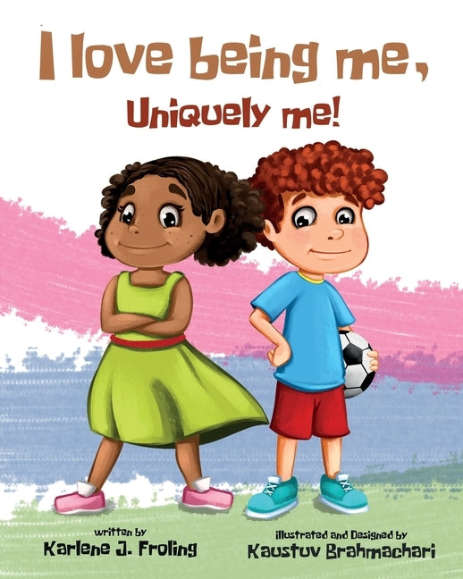 I Love Being Me, Uniquely Me! by Froling, Karlene J.
