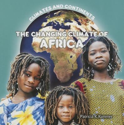 The Changing Climate of Africa by Kummer, Patricia K.