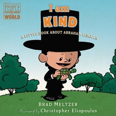 I Am Kind: A Little Book about Abraham Lincoln by Meltzer, Brad