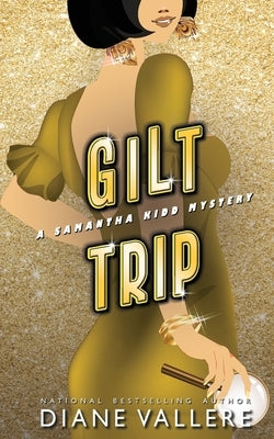 Gilt Trip: A Samantha Kidd Mystery by Vallere, Diane