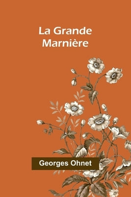 La Grande Marnière by Ohnet, Georges