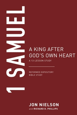 1 Samuel: A King After God's Own Heart by Nielson, Jonathan