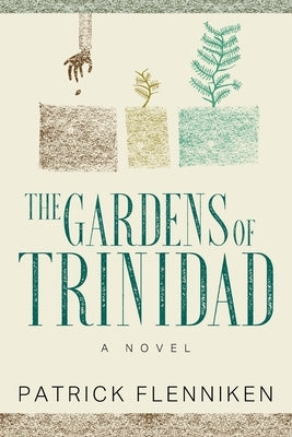 The Gardens of Trinidad by Flenniken, Patrick