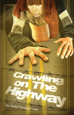 Crawling on the Highway by Tame, Amira C.