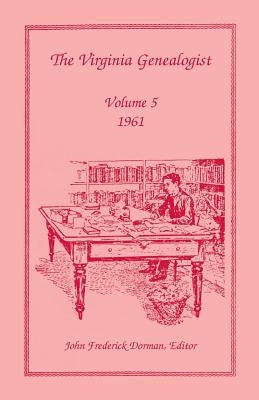 The Virginia Genealogist, Volume 5, 1961 by Dorman, John Frederick