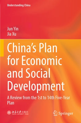 China's Plan for Economic and Social Development: A Review from the 1st to 14th Five-Year Plan by Yin, Jun