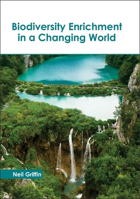 Biodiversity Enrichment in a Changing World by Griffin, Neil