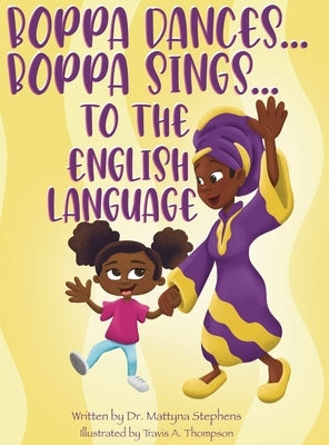 Boppa Dances... Boppa Sings... to the English Language by Stephens, Mattyna L.