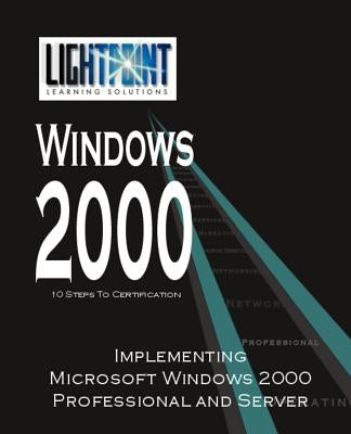 Implementing Microsoft Windows 2000 Professional and Server by Iuniverse Com