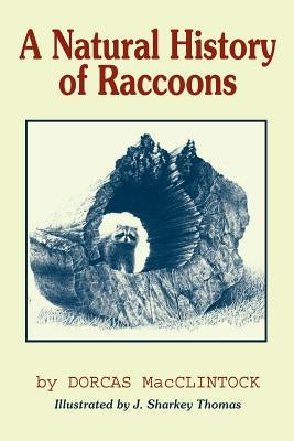 A Natural History of Raccoons by MacClintock, Dorcas