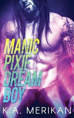 Manic Pixie Dream Boy by Merikan, K. a.