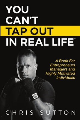 You Can't Tap Out in Real Life by Sutton, Chris