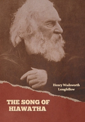 The Song of Hiawatha by Longfellow, Henry Wadsworth