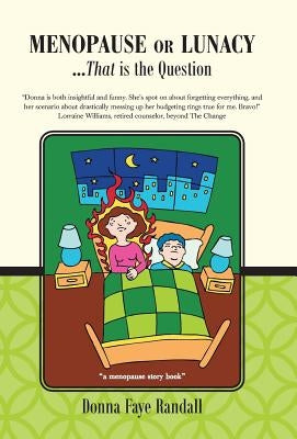 Menopause or Lunacy: ...That Is the Question by Randall, Donna Faye