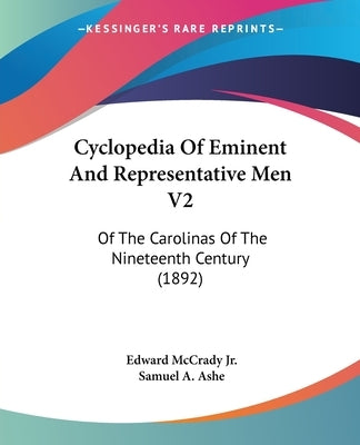 Cyclopedia Of Eminent And Representative Men V2: Of The Carolinas Of The Nineteenth Century (1892) by McCrady, Edward, Jr.