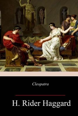 Cleopatra by Haggard, H. Rider