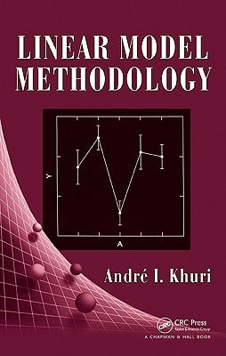 Linear Model Methodology by Khuri, Andre I.