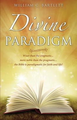 Divine Paradigm by Bartlett, William C.