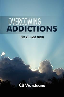 Overcoming Addictions: We All Have Them by Warsteane, Cb