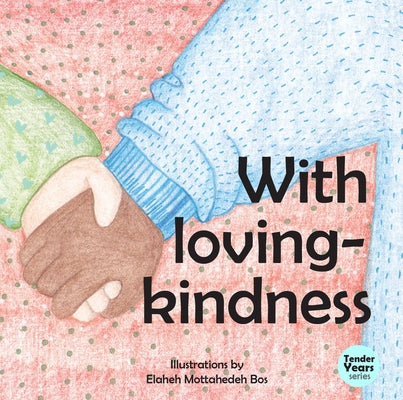 With Loving Kindness by Mottahedeh Bos, Elaheh