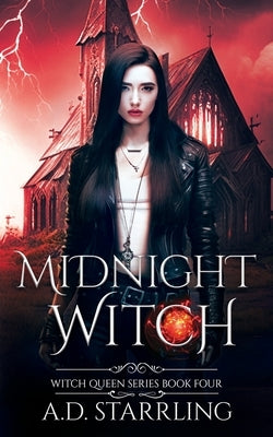 Midnight Witch: Witch Queen Book 4 by Starrling, A. D.