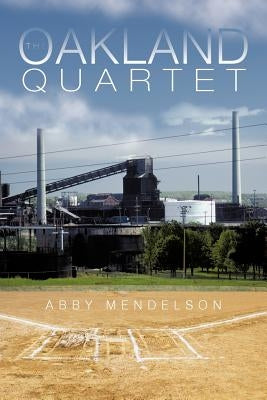 The Oakland Quartet by Mendelson, Abby