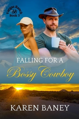 Falling for a Bossy Cowboy: An Opposites-Attract Christian Cowboy Romance (Vargas Ranch Book 3) by Baney, Karen